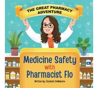 The Great Pharmacy Adventure: Medicine Safety with Pharmacist Flo