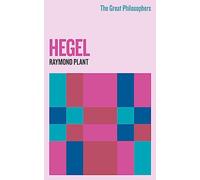 The Great Philosophers: Hegel: (GREAT PHILOSOPHERS)