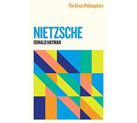 The Great Philosophers: Nietzsche