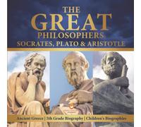 The Great Philosophers : Socrates, Plato & Aristotle | Ancient Greece | 5th Grade Biography | Children's Biographies