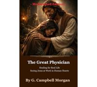 The Great Physician: Healing for Real Life: Seeing Jesus at Work in Human Hearts