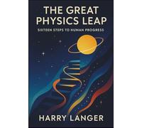 The Great Physics Leap: Sixteen Steps to Human Progress (In Simple Words)