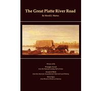 The Great Platte River Road: The Covered Wagon Mainline via Fort Kearny to Fort Laramie (Great Plains Photography)