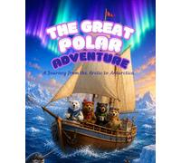 The Great Polar Adventure: A Journey from the Arctic to Antarctica