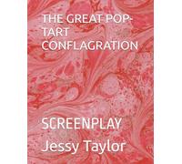 THE GREAT POP-TART CONFLAGRATION: SCREENPLAY