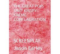 THE GREAT POP-TART KRISPY KREME CONFLAGRATION: SCREENPLAY
