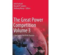 The Great Power Competition Volume 3: Cyberspace: The Fifth Domain (Great Power Competition, 3)