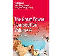 The Great Power Competition Volume 6: The Rise of China