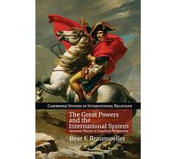 The Great Powers and the International System: Systemic Theory in Empirical Perspective (Cambridge Studies in International Relations)