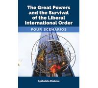 The Great Powers and the Survival of the Liberal International Order: Four scenarios