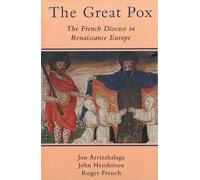 The Great Pox - Syphilis & Its Antecedents in Early Modern Europe