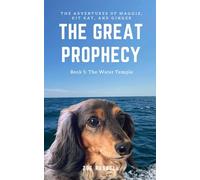 The Great Prophecy Book 5: The Water Temple (The Adventures of Maggie, Kit Kat, and Ginger: The Great Prophecy)