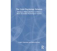 The Great Psychology Delusion : Missteps, Pitfalls and How to Make a More Successful Psychological Science