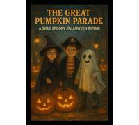 “The Great Pumpkin Parade A Silly Spooky Halloween Rhyme”