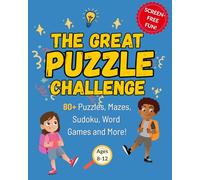 The Great Puzzle Challenge for Kids Ages 8-12: 80+ Puzzles, Mazes, Sudoku, Word Games and More!