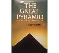 THE GREAT PYRAMID: ITS SECRETS & MYSTERIES REVEALED