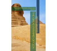 THE GREAT PYRAMID OF GIZA: Between mathematics, physics and mystery (Cammino di Consapevolezza)