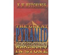 The Great Pyramid: Prophecy in Stone