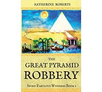 The Great Pyramid Robbery: Volume 1 (Seven Fabulous Wonders)