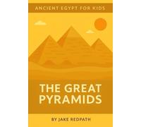 The Great Pyramids: Ancient Egypt for Kids
