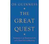 The Great Quest: Invitation to an Examined Life and a Sure Path to Meaning