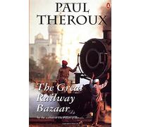 The Great Railway Bazaar: By Train Through Asia