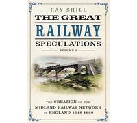 The Great Railway Speculations: Volume 2: The Expansion of the Midland Railway Network in England 1848-1860