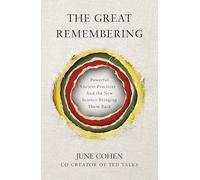 The Great Remembering: The New Science of Ancient Wellness Practices - from the co-creator of TED Talks