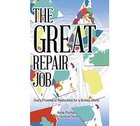 The Great Repair Job: God's Promise of Restoration for a Broken World
