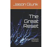 The Great Reset: A Human Livestock Dystopia: 1 (The Great Reset Dystopia)