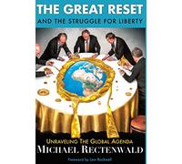 The Great Reset and the Struggle for Liberty: Unraveling the Global Agenda
