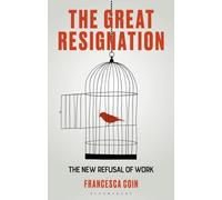 The Great Resignation : The New Refusal of Work