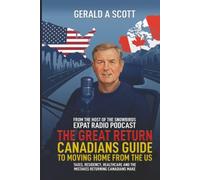 THE GREAT RETURN: CANADIANS GUIDE TO MOVING HOME FROM THE US
