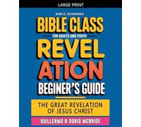 The Great Revelation of Jesus Christ: Revelation: Bible Class (66)