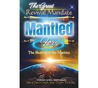 The Great Revival Mandate: MANTLED for the Shaking of the Nations (Paperback, Black & White Edition)