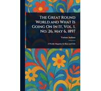 The Great Round World and What Is Going On In It, Vol. 1, No. 26, May 6, 1897