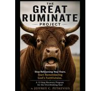 The GREAT RUMINATE Project: Stop Rehearsing Your Fears. Start Remembering God's Faithfulness. (The Way Out on Purpose Publishing LLC)