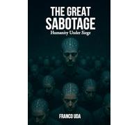 The Great Sabotage: Humanity Under Siege