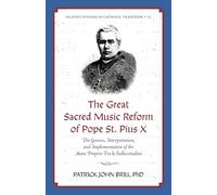 The Great Sacred Music Reform of Pope St. Pius X: The Genesis, Interpretation, and Implementation of the Motu Proprio Tra le Sollecitudini: 15 (Os Justi Studies in Catholic Tradition)