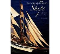The Great Sailing Ships: The History of Sail from Its Origins to the Present