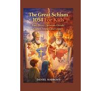 The Great Schism 1054 For Kids: East-West Christian Divide: Causes, Impact, and Legacy