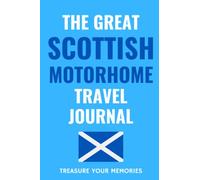 The Great Scottish Motorhome Travel Journal: - The Must Have Glove Box Accessory for everyone touring Scotland in a motorhome