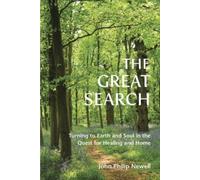 The Great Search : Turning to Earth and Soul in the Quest for Healing and Home