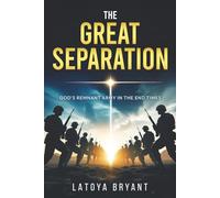 The Great Separation: God's Remnant Army In the End Times