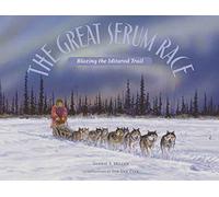 The Great Serum Race: Blazing the Iditarod Trail