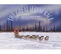 The Great Serum Race: Blazing the Iditarod Trail