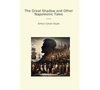 The Great Shadow and Other Napoleonic Tales (Classic Books)