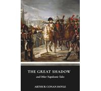 The Great Shadow and Other Napoleonic Tales: Classic Tales from the Napoleonic Era