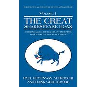 THE GREAT SHAKESPEARE HOAX: After Unmasking the Fraudulent Pretender, Search for the True Genius Begins