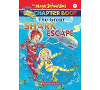 The Great Shark Escape: 07 (Magic School Bus Science Chapter Books (Paperback))